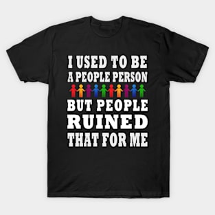 I Used To Be A People Person, But People Ruined That Design T-Shirt